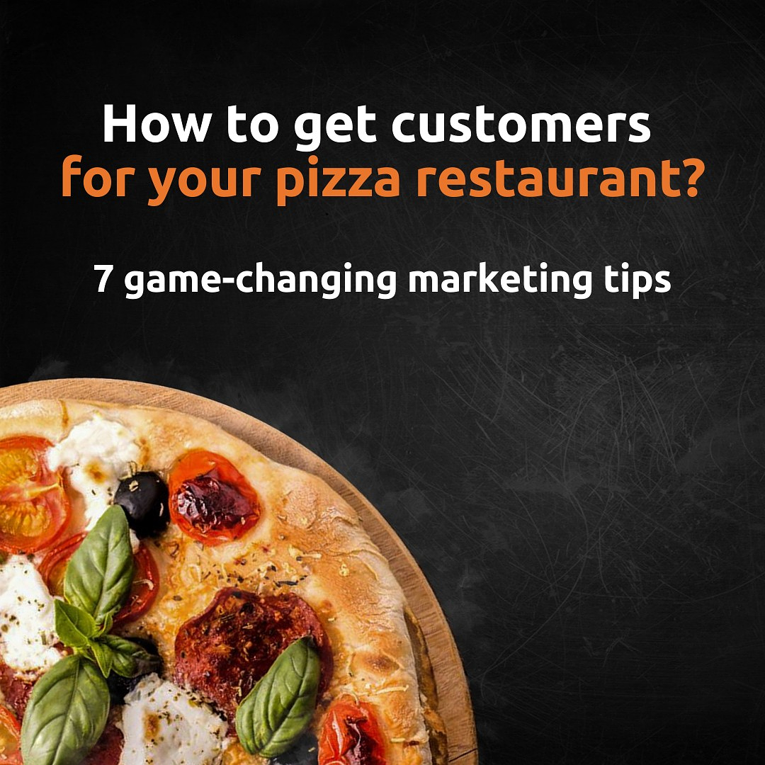 How to get more customers for your pizza restaurant FOR REAL?
