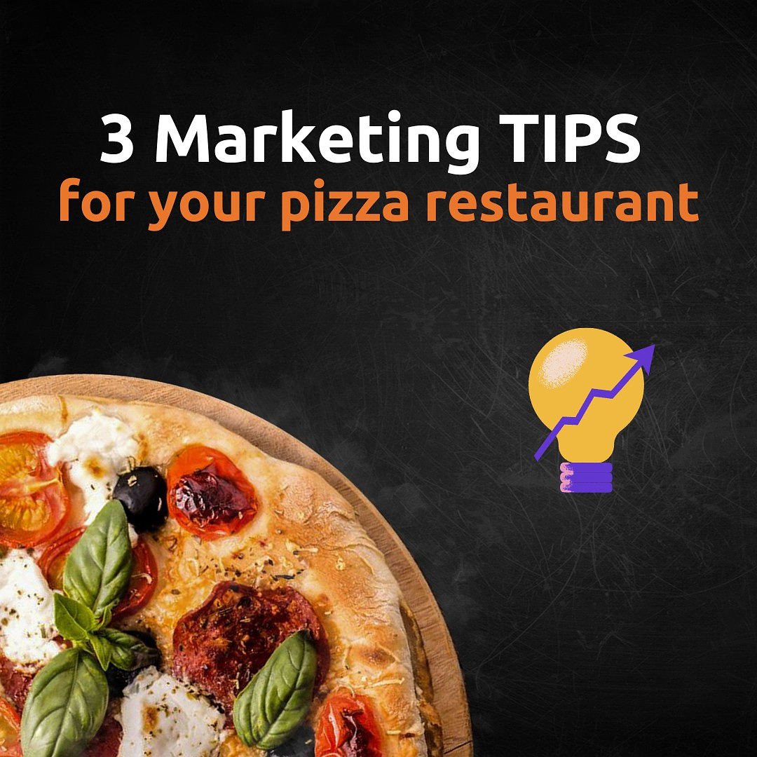 Marketing for pizza restaurant: 3 easy tips to skyrocket your shop