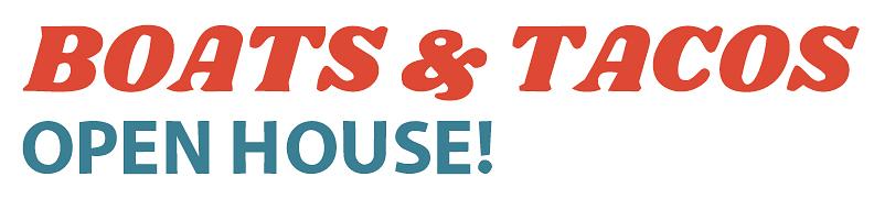 Boats & Tacos Open House