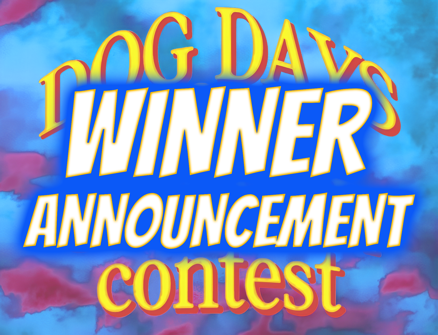 DOG DAYS OF SUMMER Contest WINNERS!