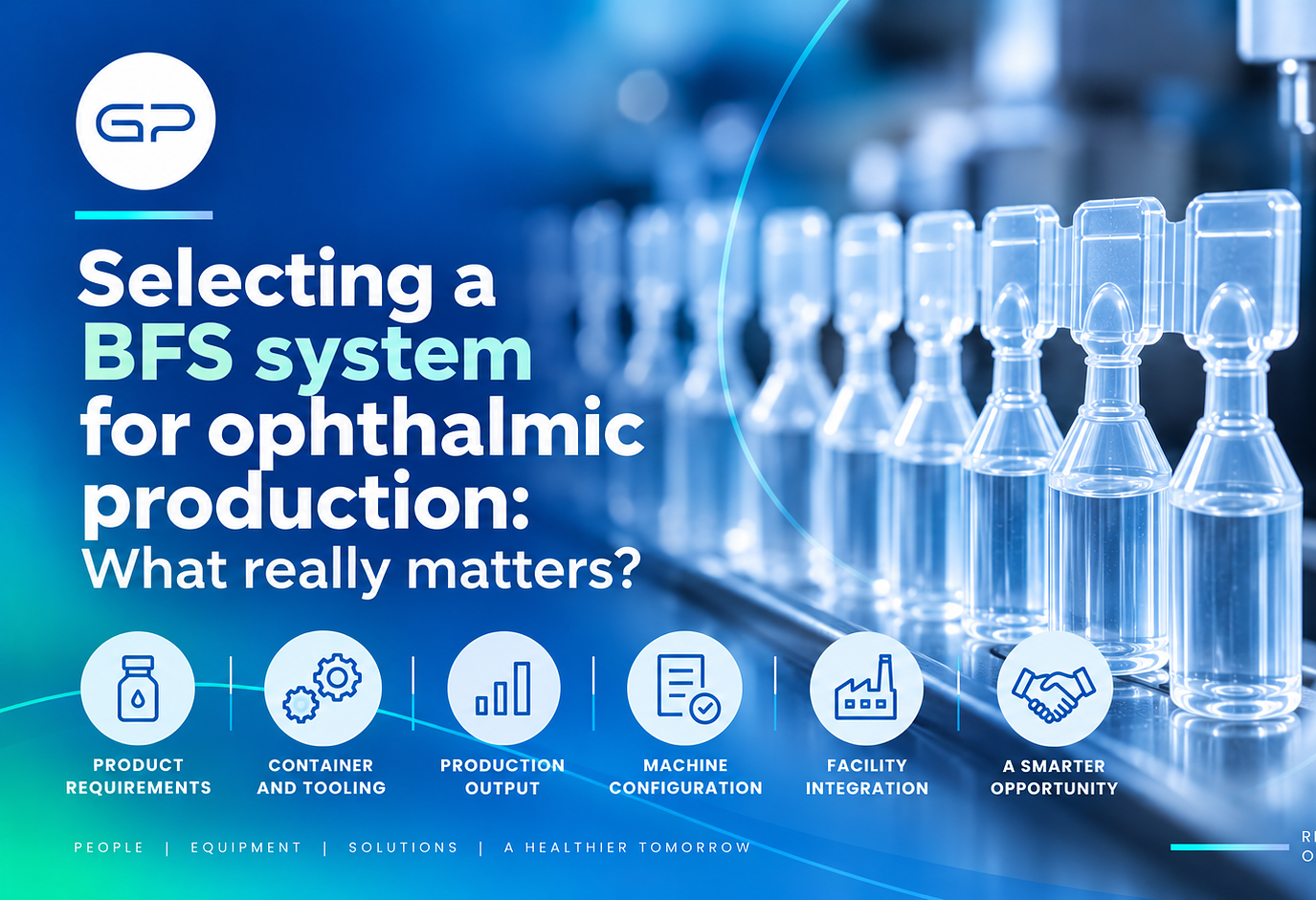 Ophthalmics Series - Part 5 - Selecting a BFS System for Ophthalmic Production