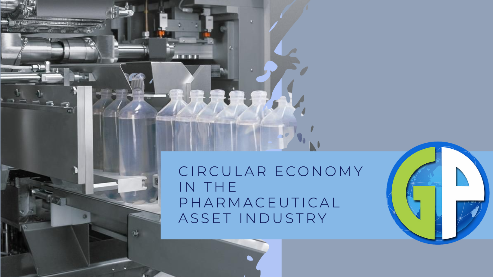 Embracing Circular Economy in the Pharmaceutical Asset Industry: A Paradigm Shift Towards Sustainability