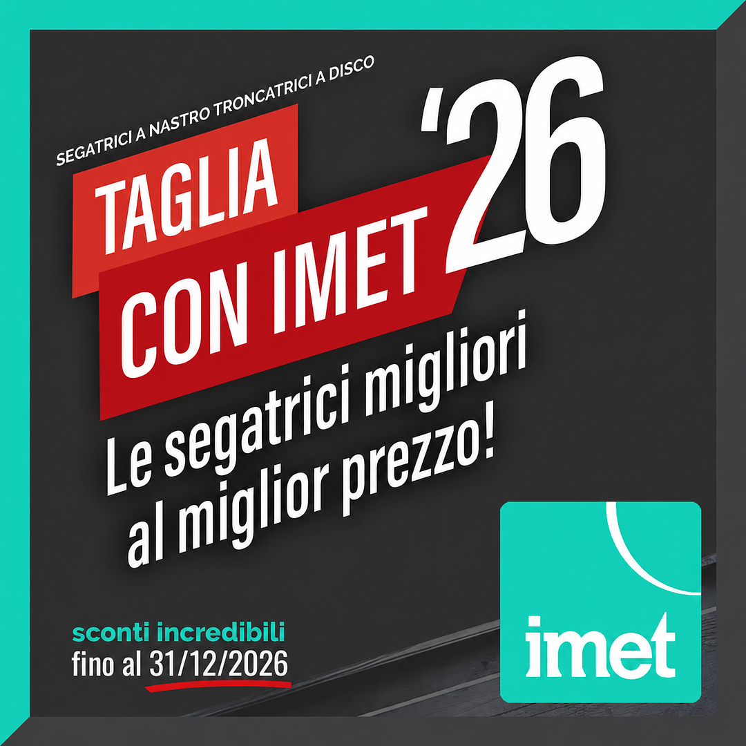 Promozione “Taglia con IMET” | Segatrici in promo fino al 31 Dicembre