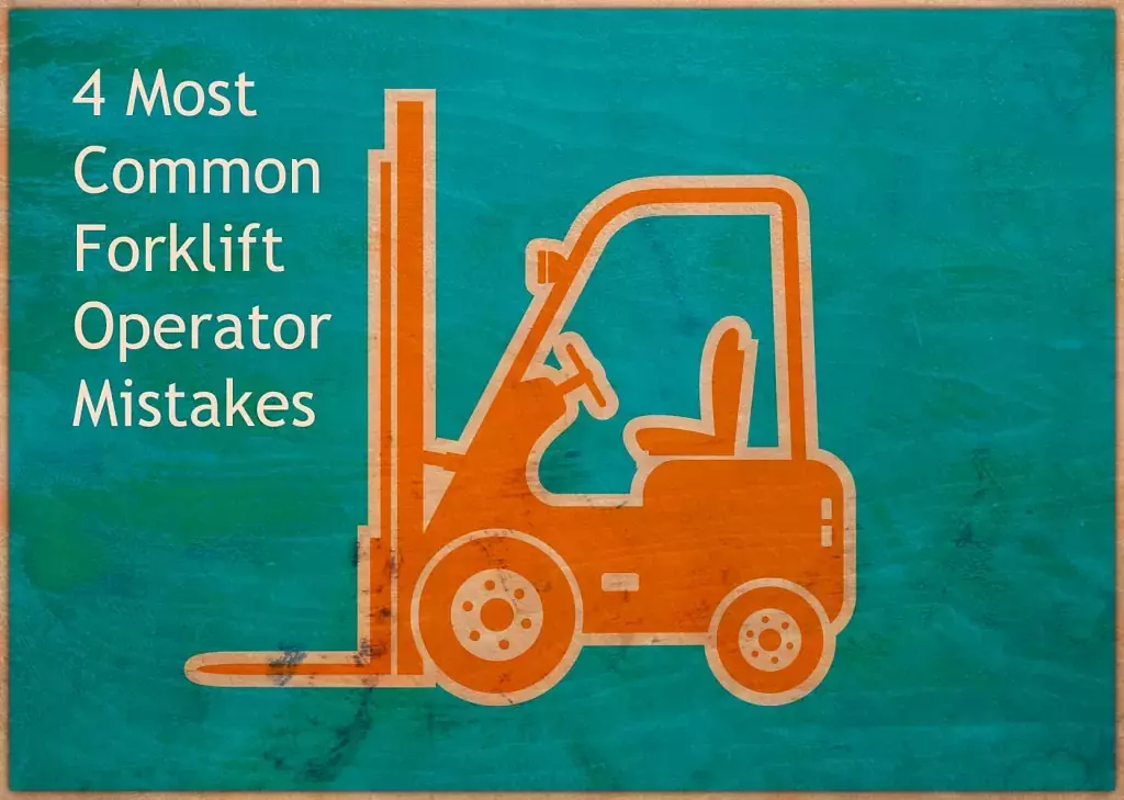 4 Most Common Forklift Operator Mistakes
