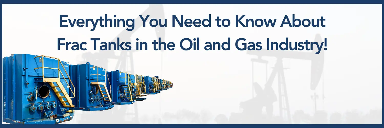 The Ultimate Guide to Frac Tanks in Oil & Gas Industry