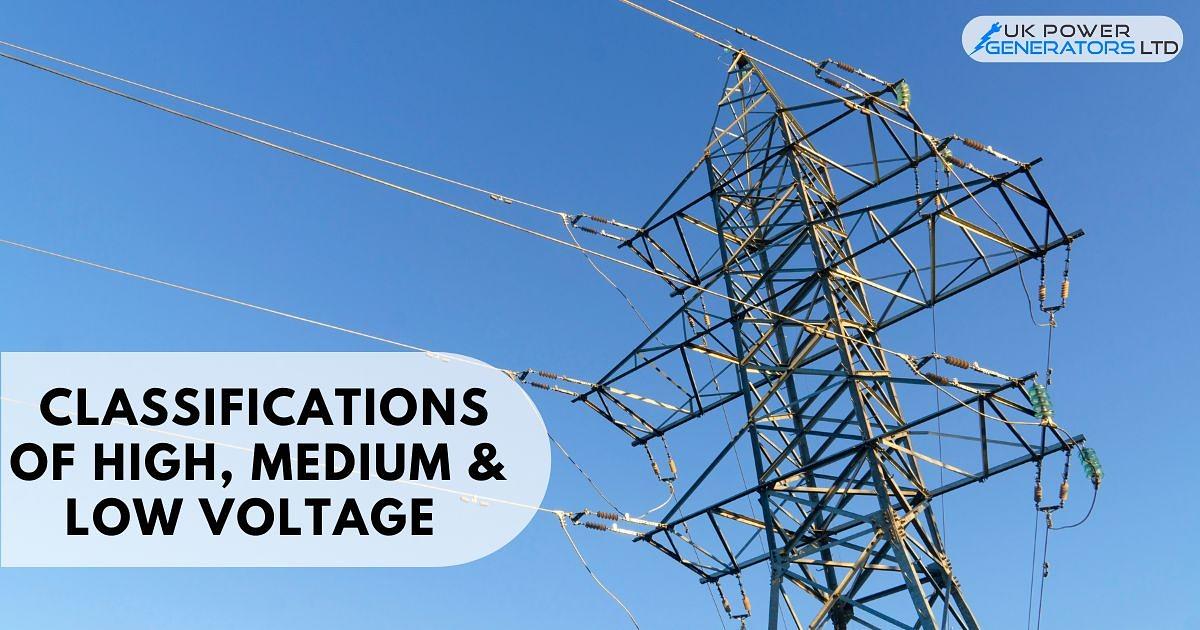 Difference Between High, Medium & Low Voltage Classifications How They Relate to Generators