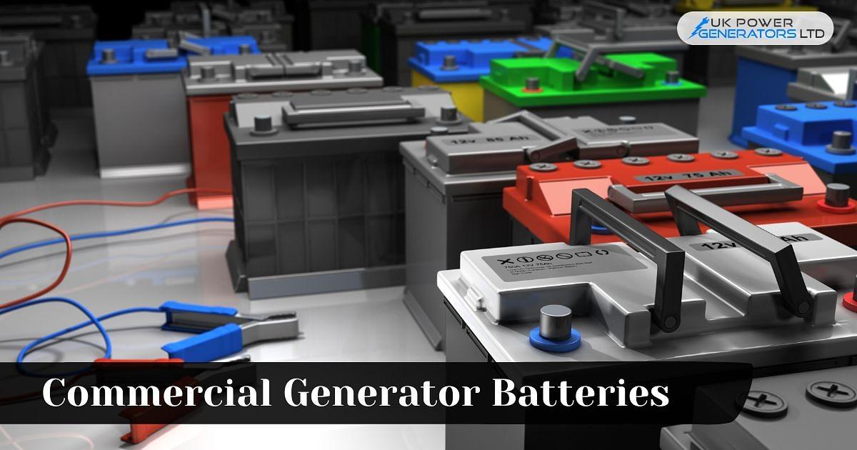 Commercial Generator Batteries: Powering Your Backup Solutions