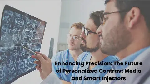 The Future of Personalized Contrast Media and Smart Injectors