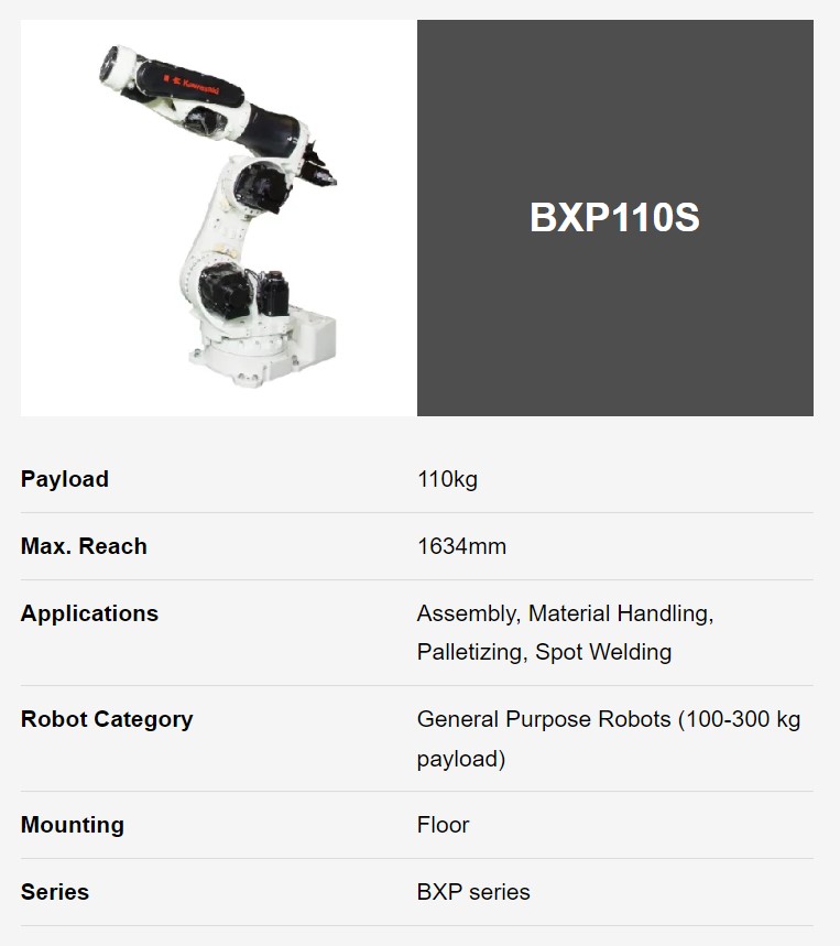 KAWASAKI BXP110S 6 AXIS GENERAL PURPOSE ROBOT PAYLOAD 110 KG X 1634 MM REACH