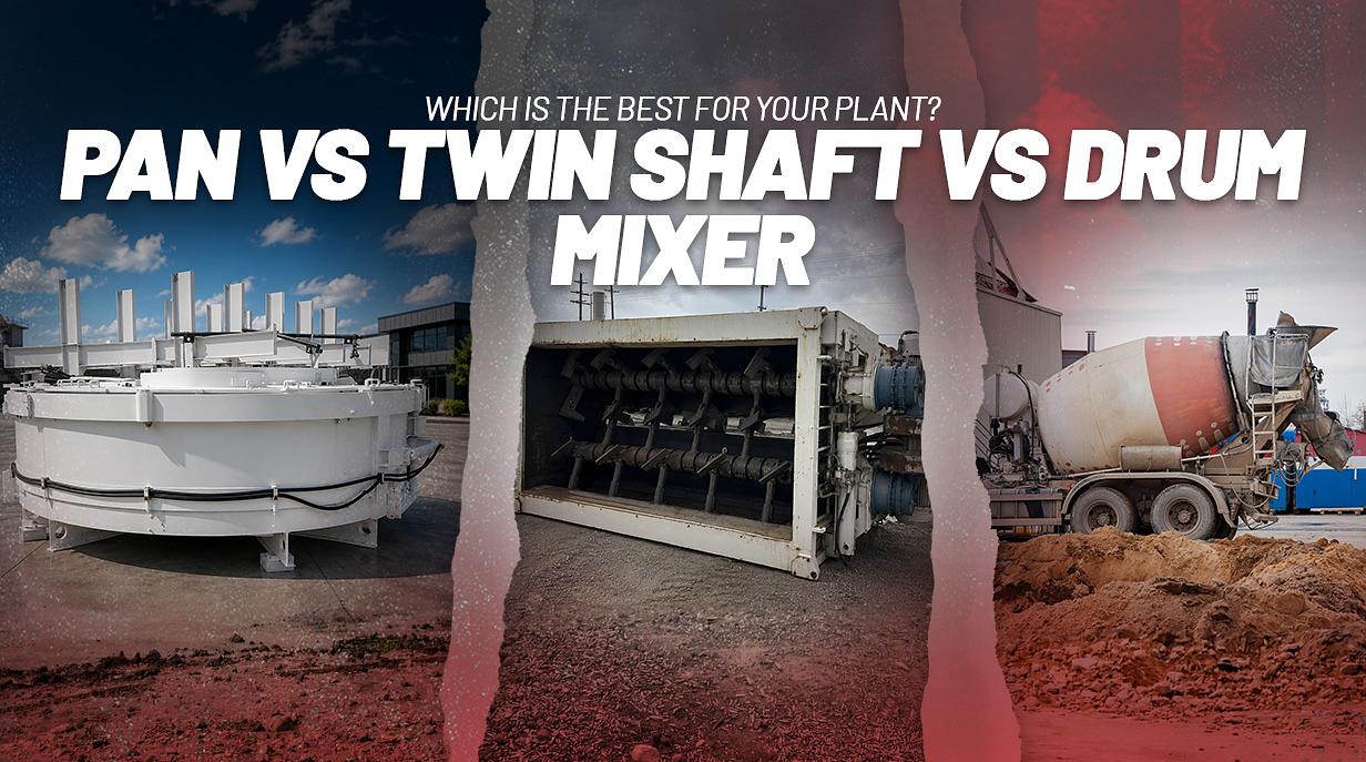 Pan Mixer vs Twin-Shaft Mixer vs Drum Mixer