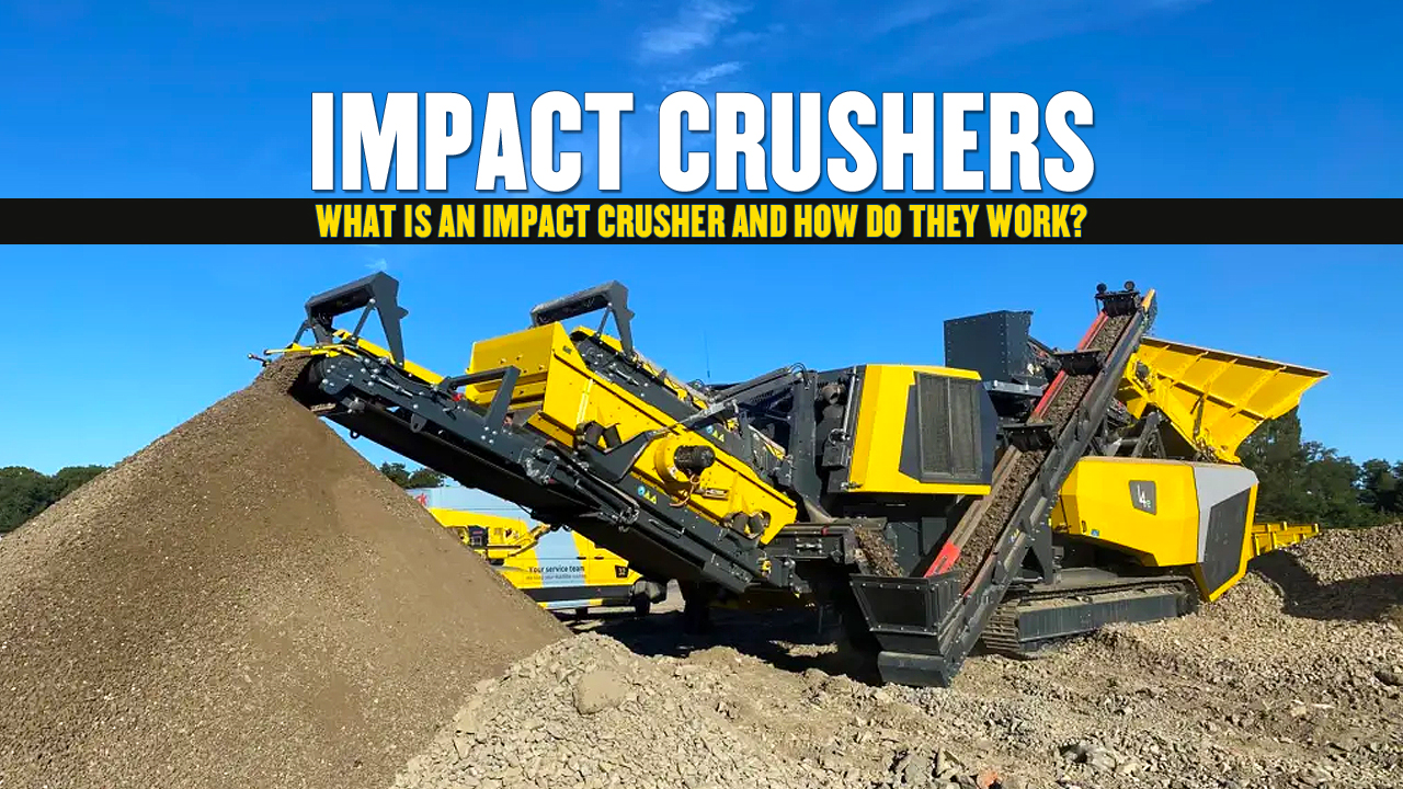 What is an Impact Crusher and How Do They Work?