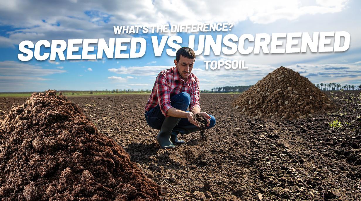 Screened vs Unscreened Topsoil
