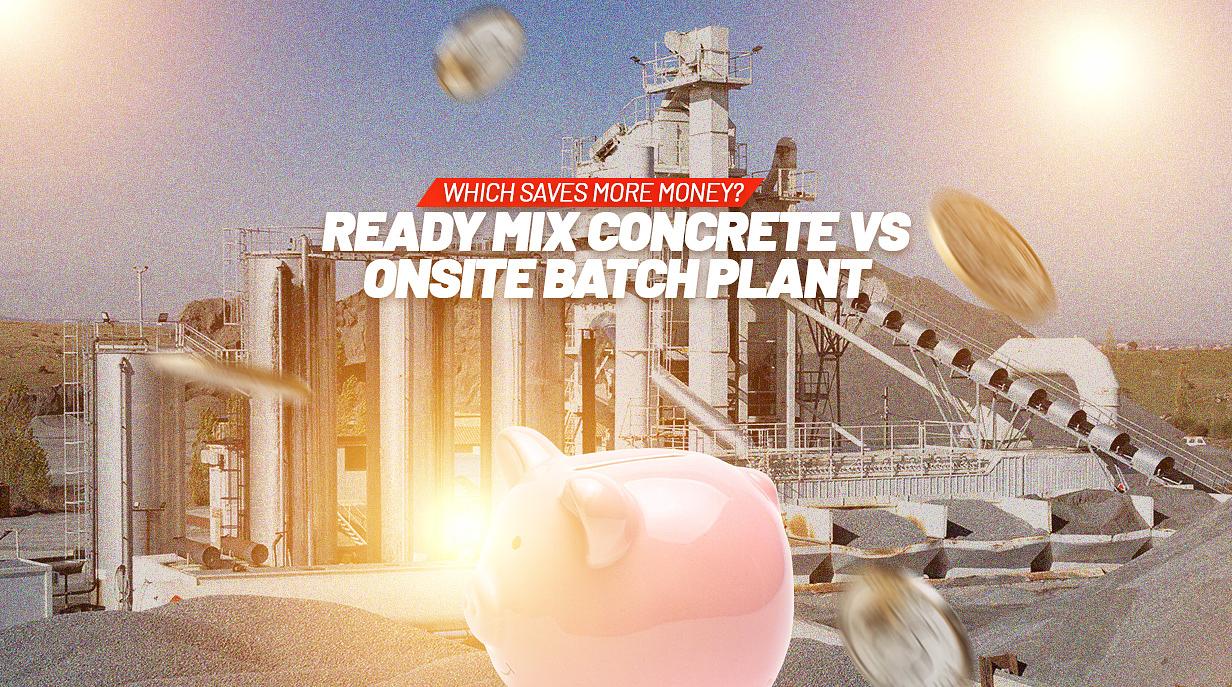 Ready Mix Concrete vs On-Site Batch Plant